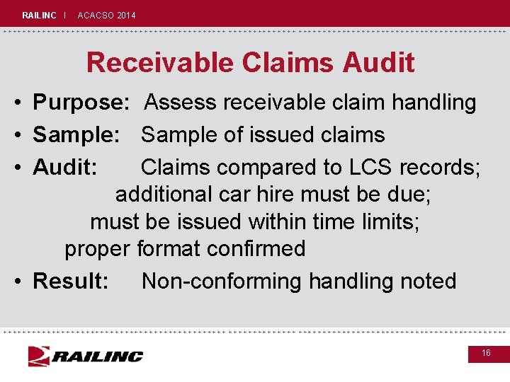 RAILINC I ACACSO 2014 +++++++++++++++++++++++++++++ Receivable Claims Audit • Purpose: Assess receivable claim handling RAILINC I ACACSO 2014 +++++++++++++++++++++++++++++ Receivable Claims Audit • Purpose: Assess receivable claim handling