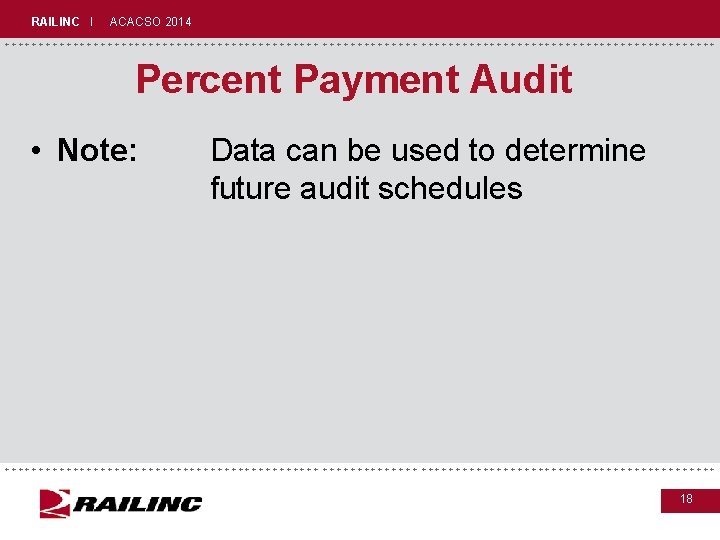 RAILINC I ACACSO 2014 +++++++++++++++++++++++++++++ Percent Payment Audit • Note: Data can be used RAILINC I ACACSO 2014 +++++++++++++++++++++++++++++ Percent Payment Audit • Note: Data can be used