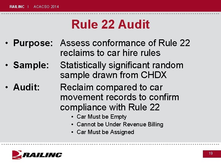 RAILINC I ACACSO 2014 +++++++++++++++++++++++++++++ Rule 22 Audit • Purpose: Assess conformance of Rule RAILINC I ACACSO 2014 +++++++++++++++++++++++++++++ Rule 22 Audit • Purpose: Assess conformance of Rule