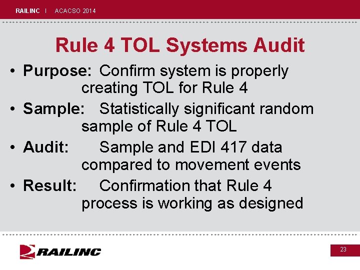 RAILINC I ACACSO 2014 +++++++++++++++++++++++++++++ Rule 4 TOL Systems Audit • Purpose: Confirm system RAILINC I ACACSO 2014 +++++++++++++++++++++++++++++ Rule 4 TOL Systems Audit • Purpose: Confirm system