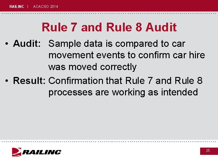 RAILINC I ACACSO 2014 +++++++++++++++++++++++++++++ Rule 7 and Rule 8 Audit • Audit: Sample RAILINC I ACACSO 2014 +++++++++++++++++++++++++++++ Rule 7 and Rule 8 Audit • Audit: Sample