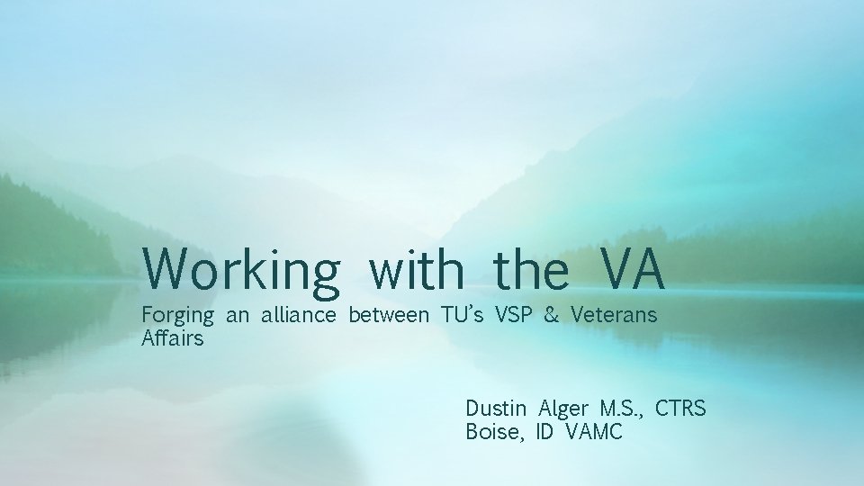 Working with the VA Forging an alliance between TU’s VSP & Veterans Affairs Dustin