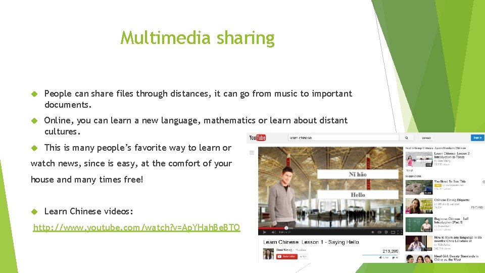 Multimedia sharing People can share files through distances, it can go from music to