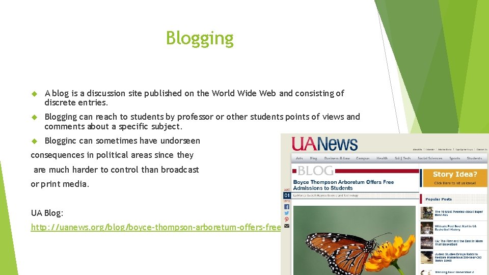 Blogging A blog is a discussion site published on the World Wide Web and