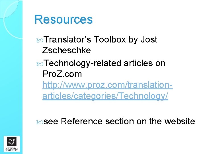 Resources Translator’s Toolbox by Jost Zscheschke Technology-related articles on Pro. Z. com http: //www.