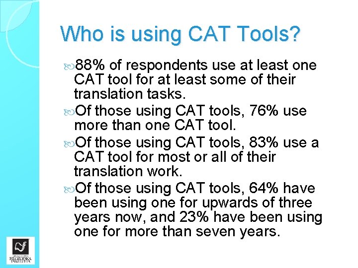 Who is using CAT Tools? 88% of respondents use at least one CAT tool