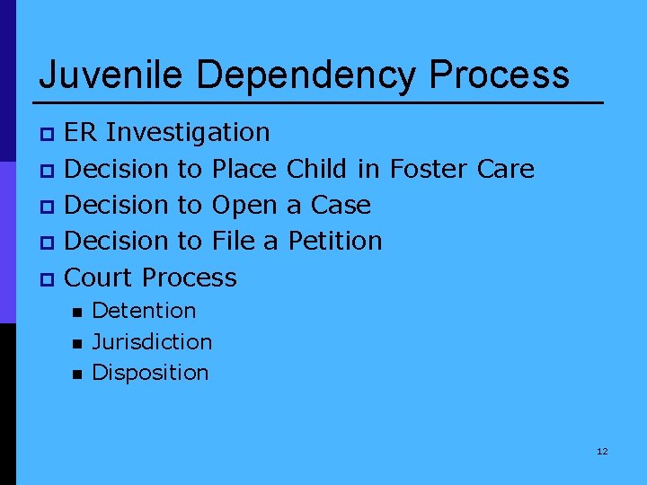 Juvenile Dependency Process ER Investigation p Decision to Place Child in Foster Care p