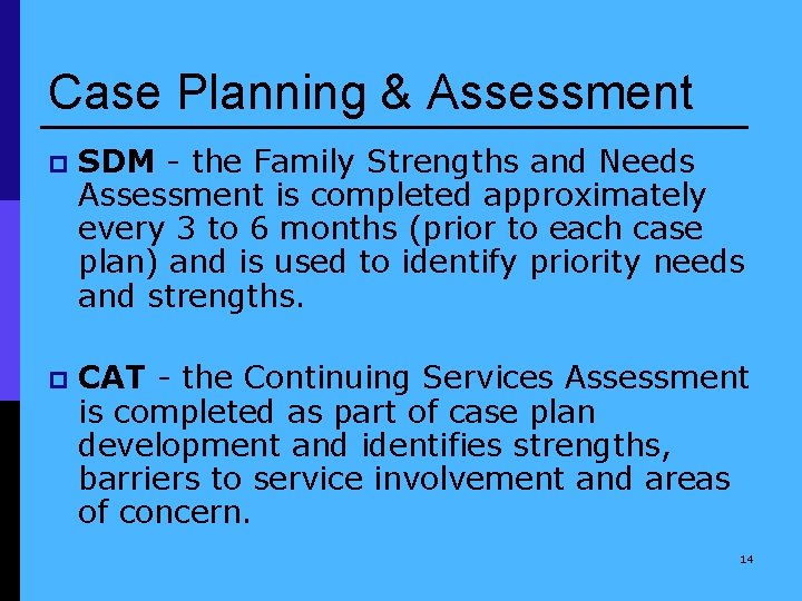 Case Planning & Assessment p SDM - the Family Strengths and Needs Assessment is