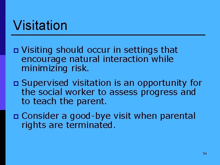 Visitation p Visiting should occur in settings that encourage natural interaction while minimizing risk.