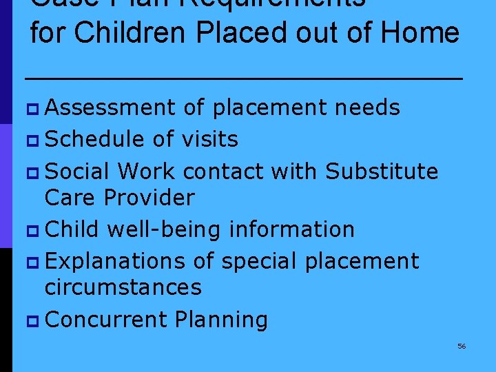 Case Plan Requirements for Children Placed out of Home p Assessment of placement needs