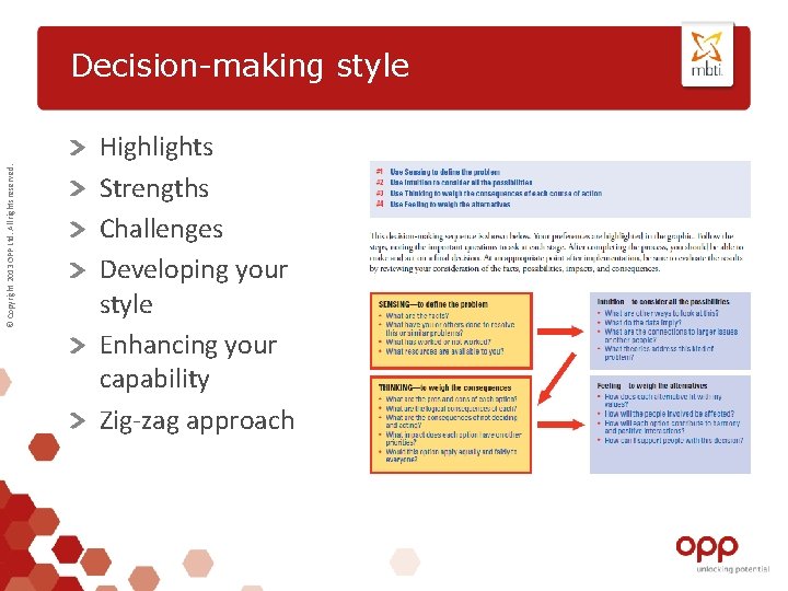 © Copyright 2013 OPP Ltd. All rights reserved. Decision-making style Highlights Strengths Challenges Developing