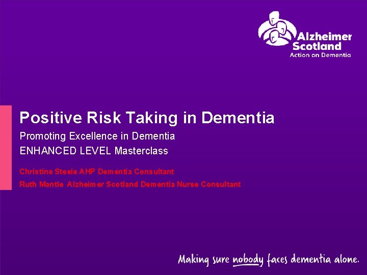 Positive Risk Taking in Dementia Promoting Excellence in Dementia ENHANCED LEVEL Masterclass Christine Steele