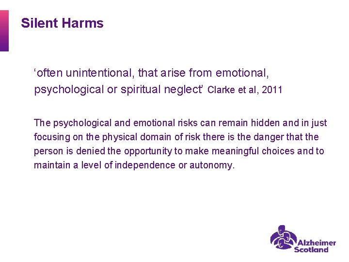 Silent Harms ‘often unintentional, that arise from emotional, psychological or spiritual neglect’ Clarke et