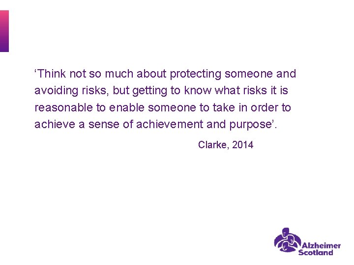 ‘Think not so much about protecting someone and avoiding risks, but getting to know