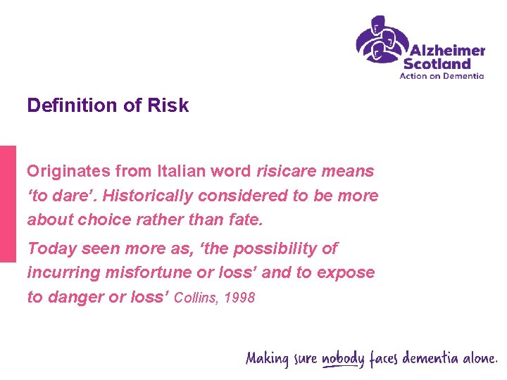 Definition of Risk Originates from Italian word risicare means ‘to dare’. Historically considered to