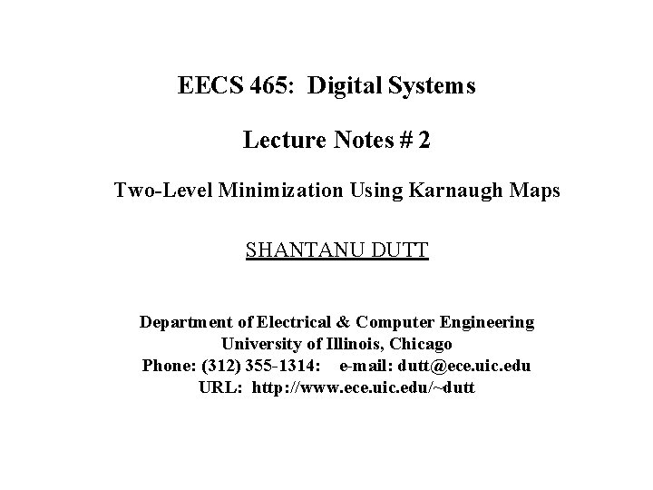 EECS 465: Digital Systems Lecture Notes # 2 Two-Level Minimization Using Karnaugh Maps SHANTANU