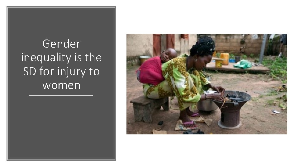 Gender inequality is the SD for injury to women Gender inequality is the SD for injury to women