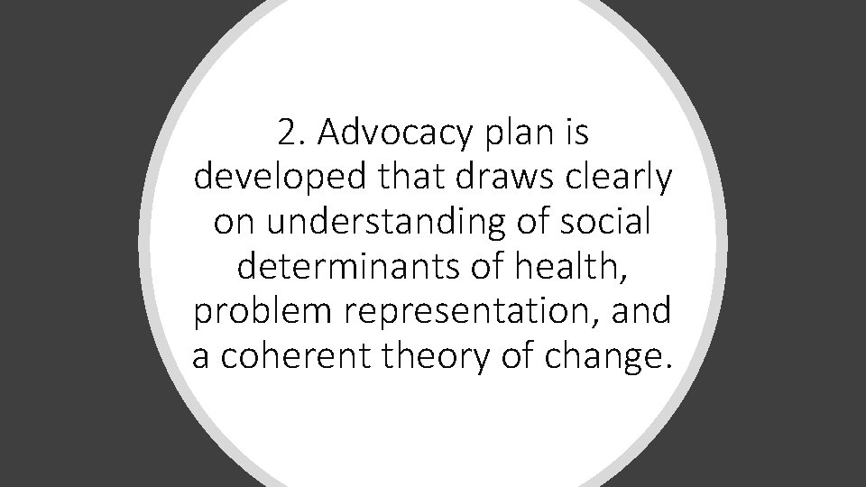 2. Advocacy plan is developed that draws clearly on understanding of social determinants of 2. Advocacy plan is developed that draws clearly on understanding of social determinants of