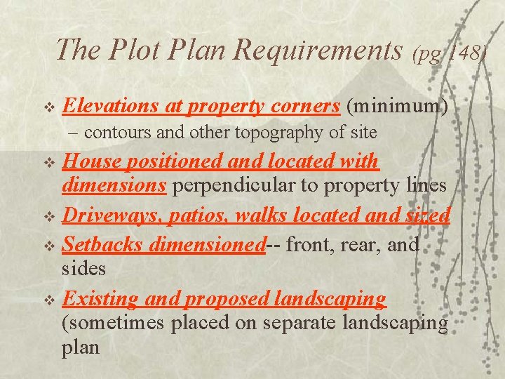 The Plot Plan Requirements (pg 148) v Elevations at property corners (minimum) – contours