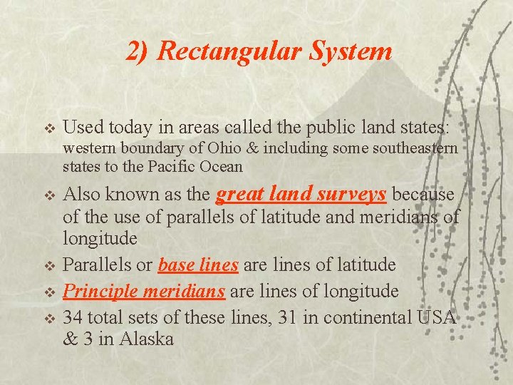 2) Rectangular System v Used today in areas called the public land states: western