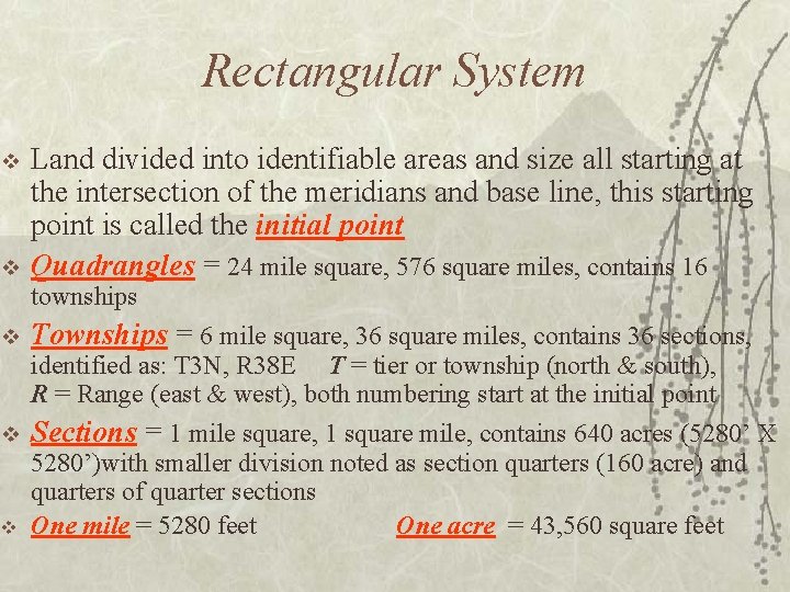 Rectangular System v v Land divided into identifiable areas and size all starting at