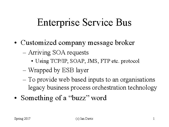 Enterprise Service Bus • Customized company message broker – Arriving SOA requests • Using