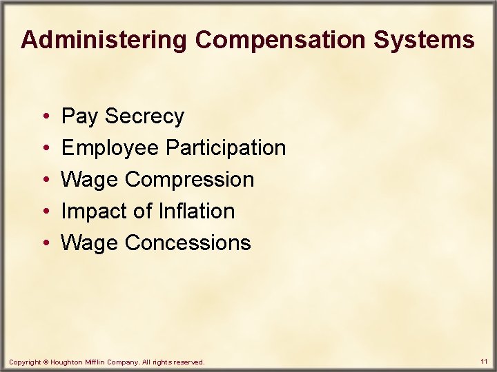 Administering Compensation Systems • • • Pay Secrecy Employee Participation Wage Compression Impact of