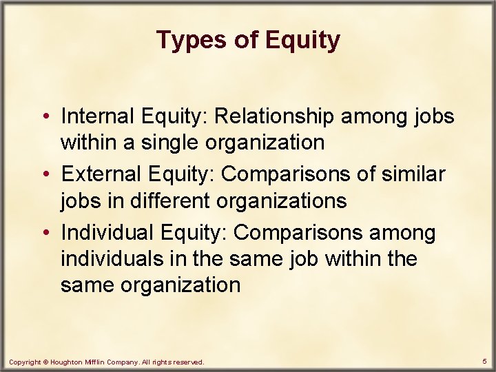 Types of Equity • Internal Equity: Relationship among jobs within a single organization •