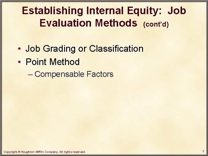 Establishing Internal Equity: Job Evaluation Methods (cont’d) • Job Grading or Classification • Point