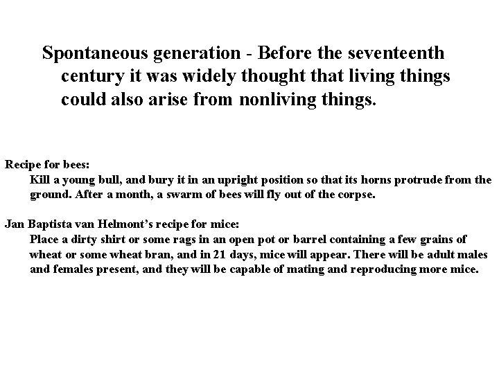 Spontaneous generation - Before the seventeenth century it was widely thought that living things
