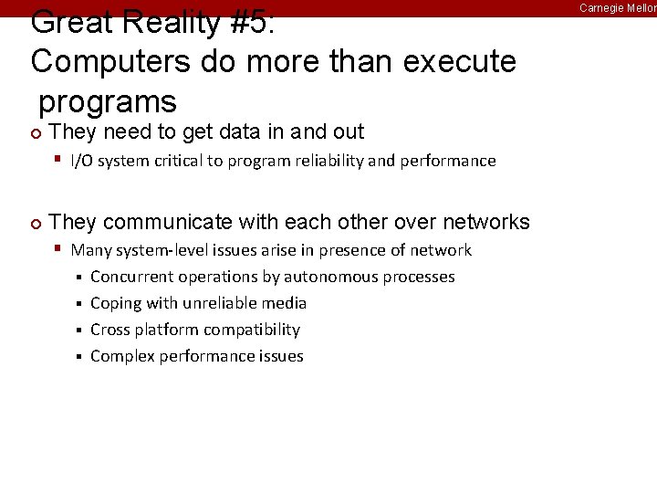 Great Reality #5: Computers do more than execute programs ¢ They need to get