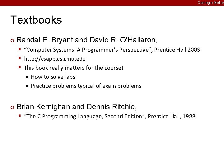 Carnegie Mellon Textbooks ¢ Randal E. Bryant and David R. O’Hallaron, § “Computer Systems: