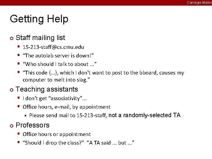 Carnegie Mellon Getting Help ¢ Staff mailing list § § ¢ 15 -213 -staff@cs.