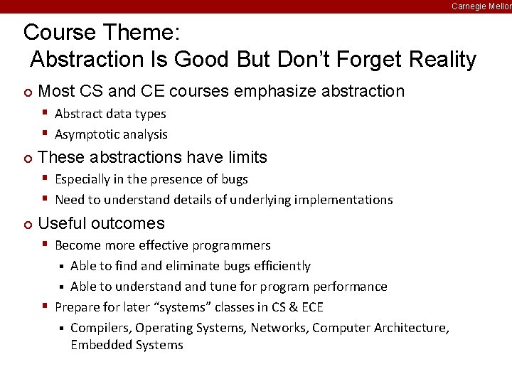 Carnegie Mellon Course Theme: Abstraction Is Good But Don’t Forget Reality ¢ Most CS