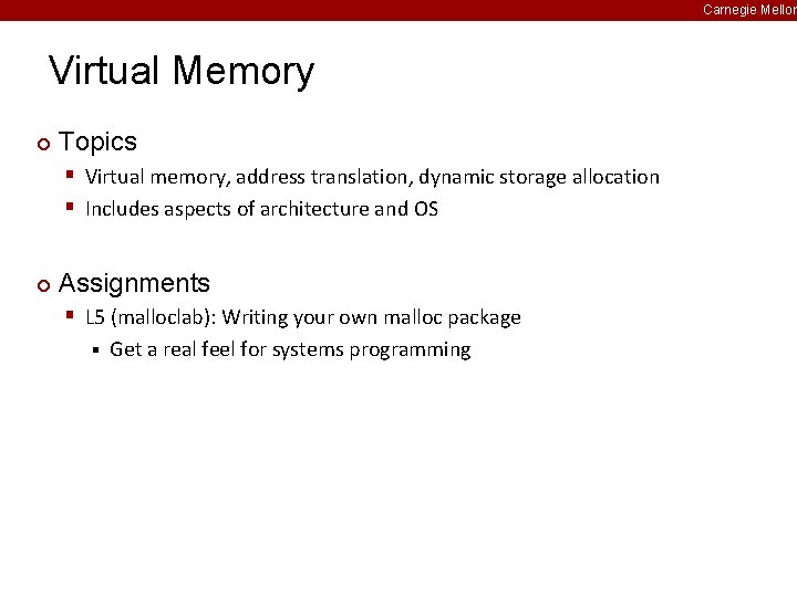 Carnegie Mellon Virtual Memory ¢ Topics § Virtual memory, address translation, dynamic storage allocation