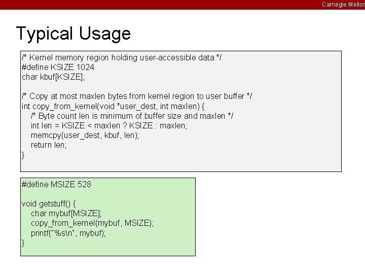 Carnegie Mellon Typical Usage /* Kernel memory region holding user-accessible data */ #define KSIZE