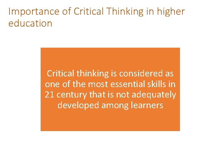 Importance of Critical Thinking in higher education Critical thinking is considered as one of