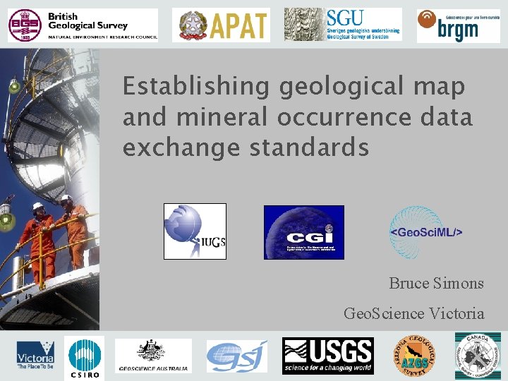 Establishing geological map and mineral occurrence data exchange standards Bruce Simons Geo. Science Victoria