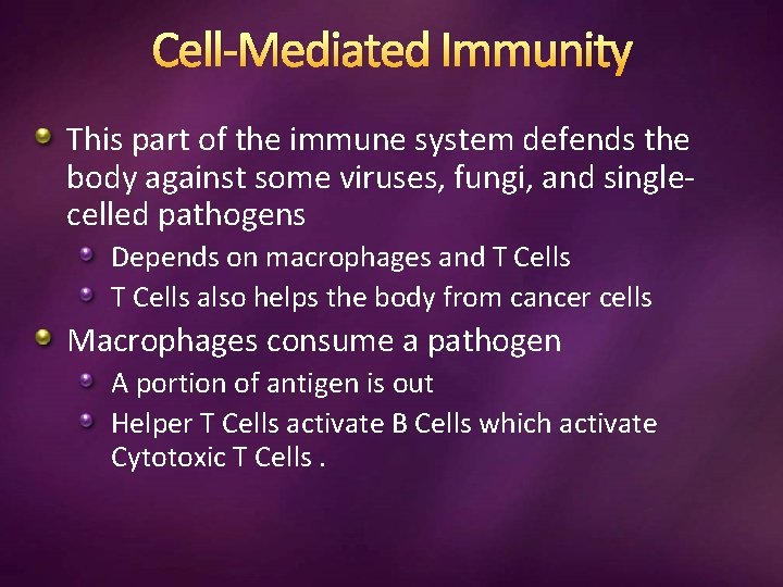 Cell-Mediated Immunity This part of the immune system defends the body against some viruses,