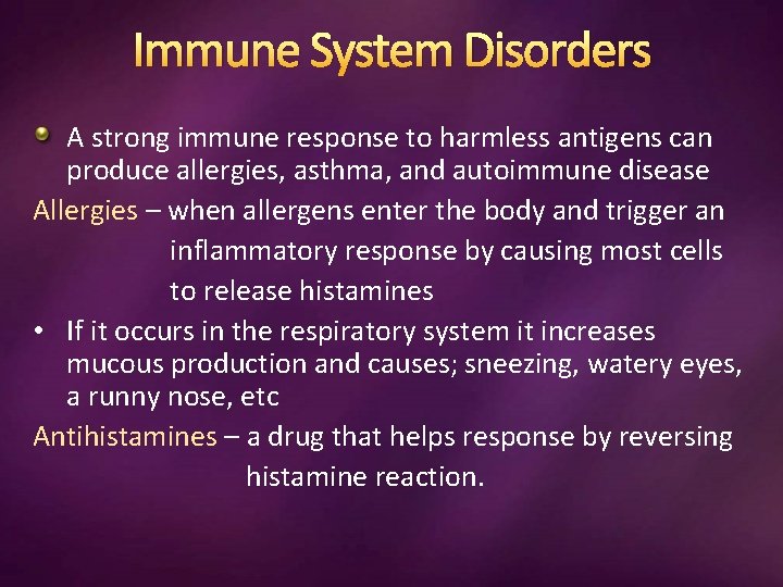 Immune System Disorders A strong immune response to harmless antigens can produce allergies, asthma,