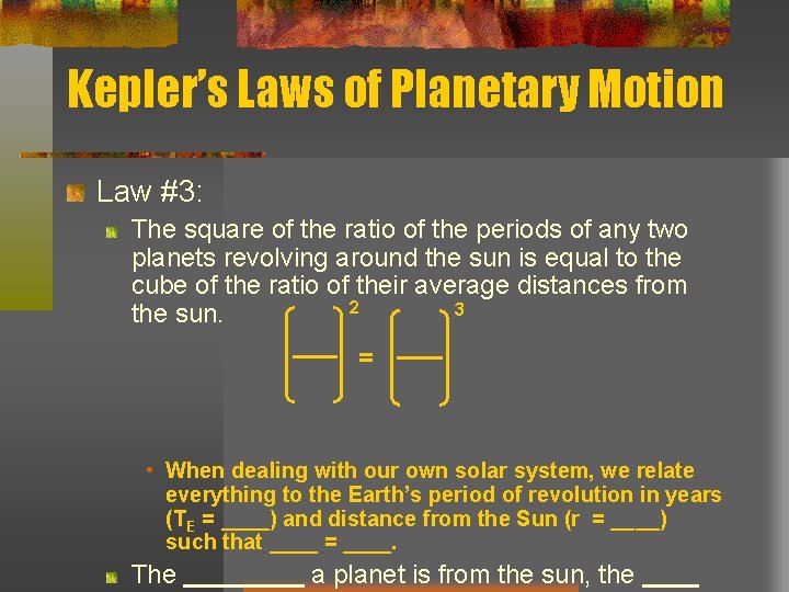 Kepler’s Laws of Planetary Motion Law #3: The square of the ratio of the Kepler’s Laws of Planetary Motion Law #3: The square of the ratio of the