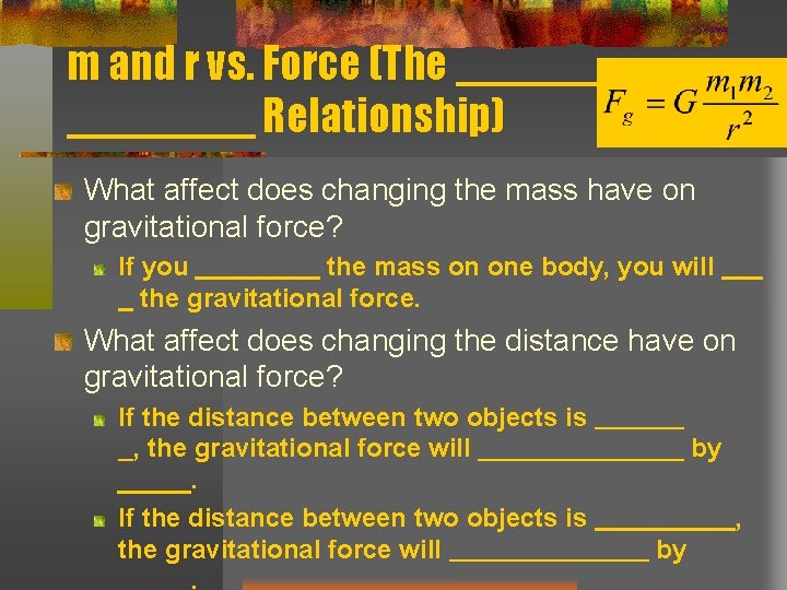 m and r vs. Force (The Relationship) What affect does changing the mass have m and r vs. Force (The Relationship) What affect does changing the mass have