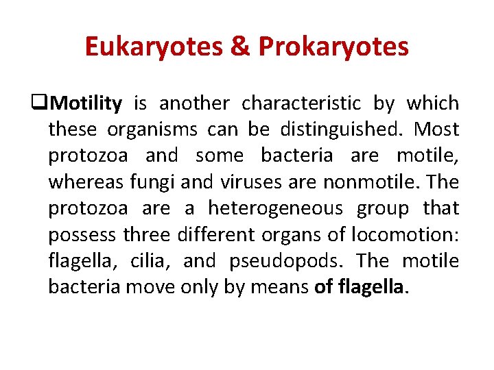 Eukaryotes & Prokaryotes q. Motility is another characteristic by which these organisms can be