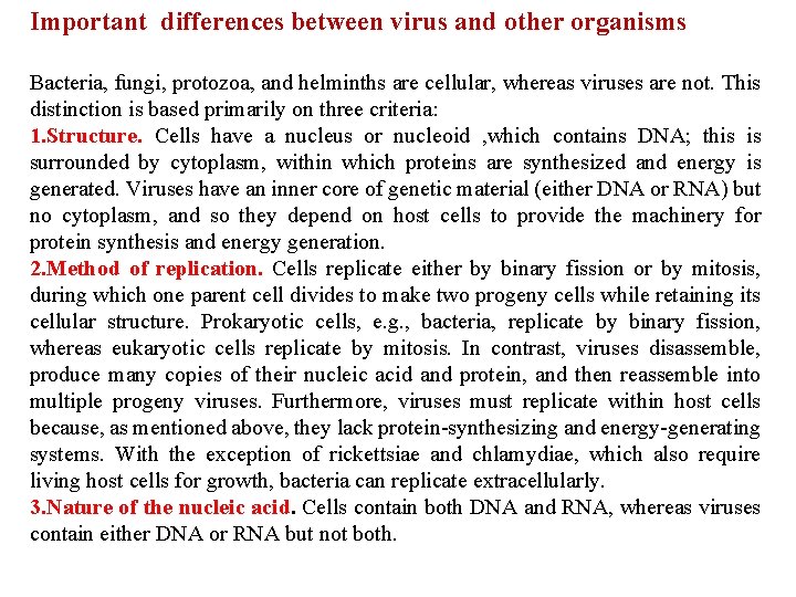 Important differences between virus and other organisms Bacteria, fungi, protozoa, and helminths are cellular,