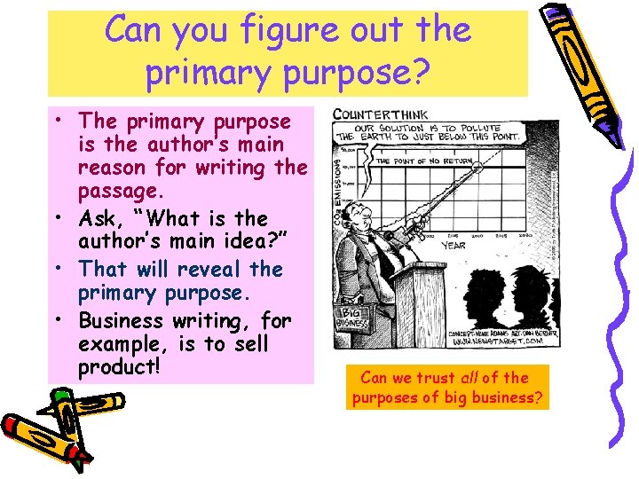 Can you figure out the primary purpose? • The primary purpose is the author’s