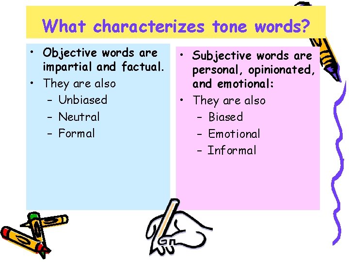 What characterizes tone words? • Objective words are impartial and factual. • They are