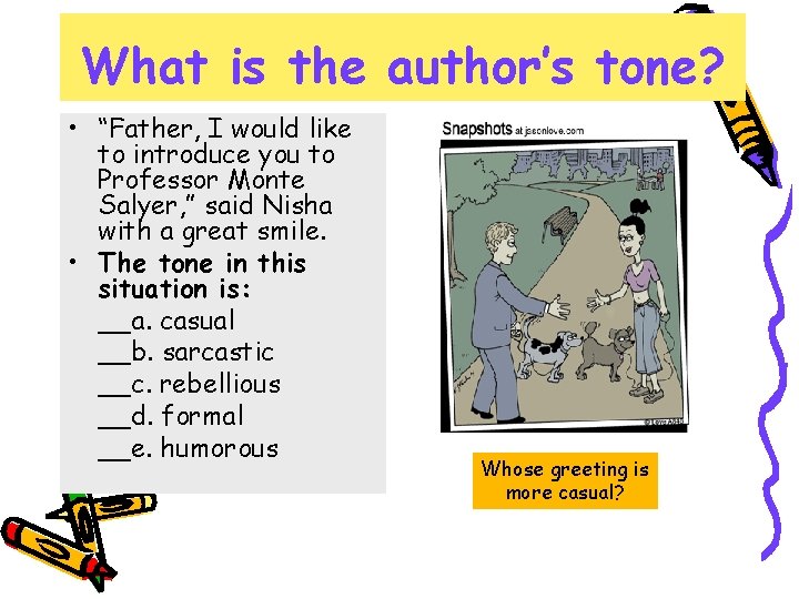 What is the author’s tone? • “Father, I would like to introduce you to