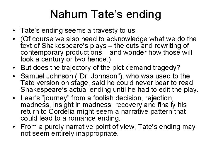 Nahum Tate’s ending • Tate’s ending seems a travesty to us. • (Of course