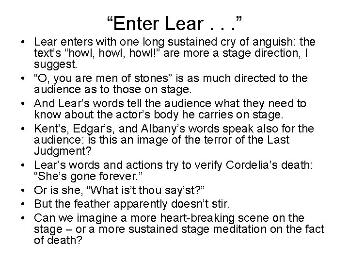 “Enter Lear. . . ” • Lear enters with one long sustained cry of