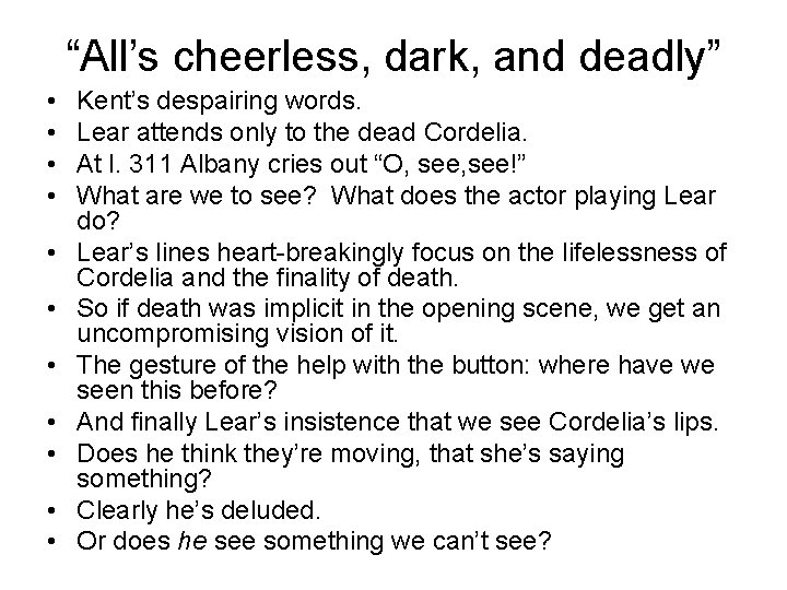 “All’s cheerless, dark, and deadly” • • • Kent’s despairing words. Lear attends only
